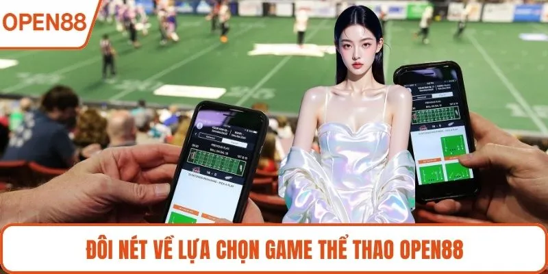 Đôi nét về lựa chọn game Thể thao OPEN88